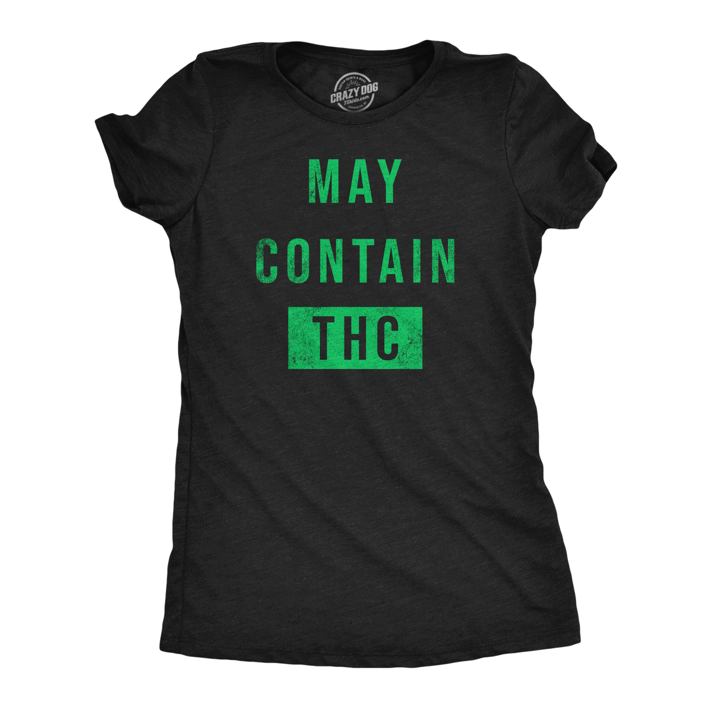 May Contain Thc Women's T Shirt