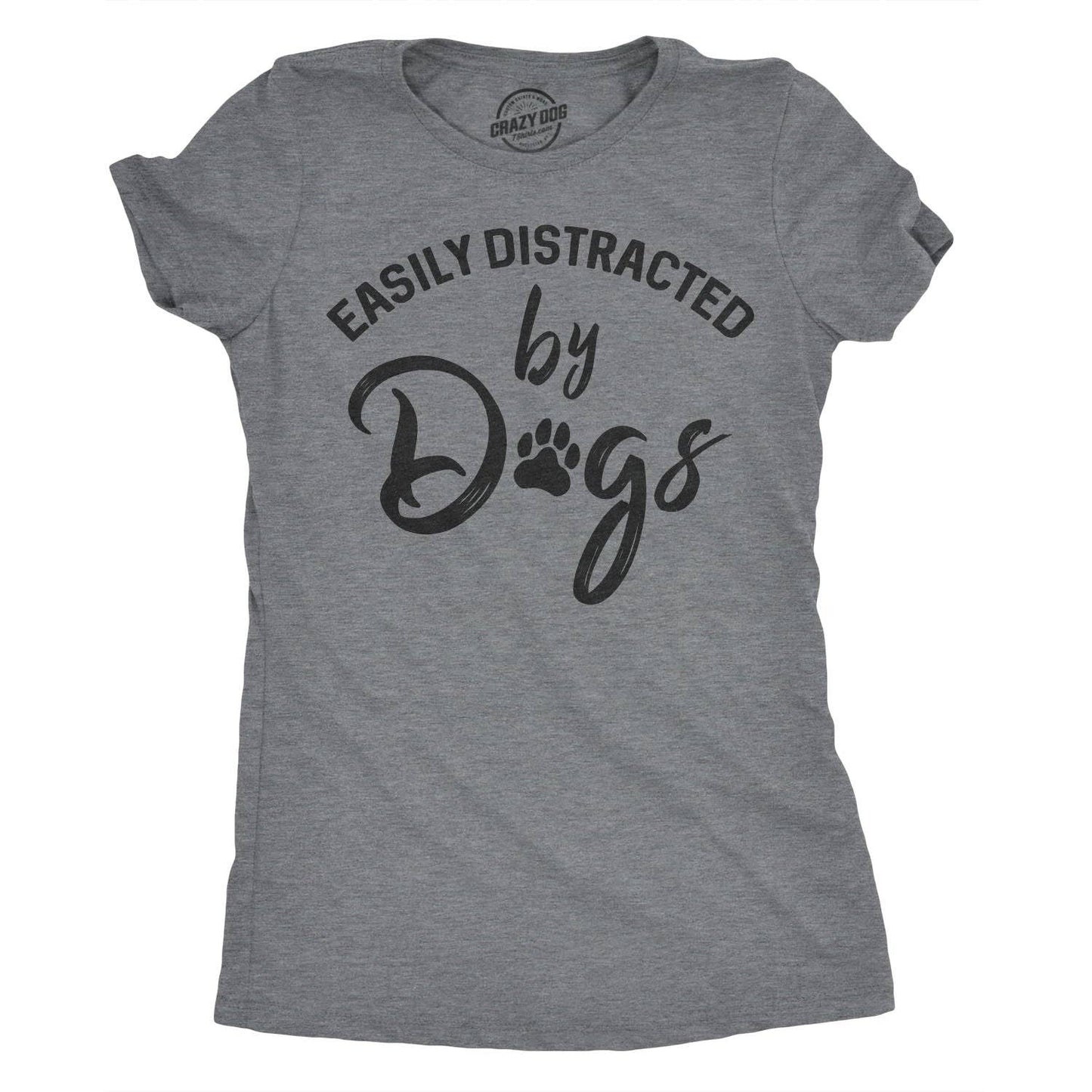 Easily Distracted By Dogs Women's Tshirt Dog Graphic Tee