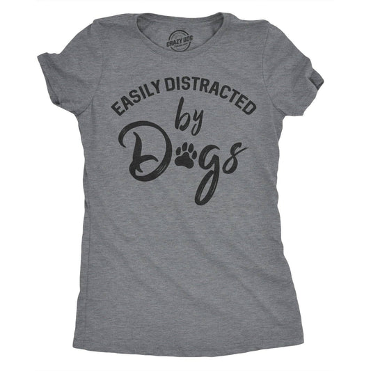 Easily Distracted By Dogs Women's Tshirt Dog Graphic Tee