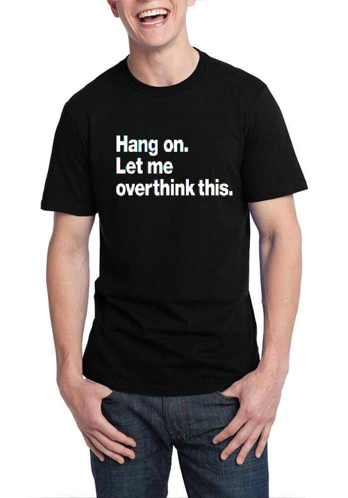 Hang On Let Me Overthink This Black T-Shirt