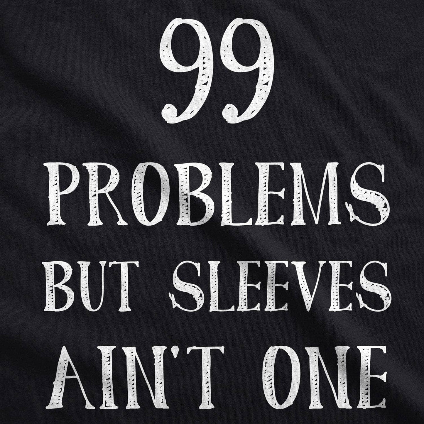 99 Problems But Sleeves Ain't One Men's Tank Top Music