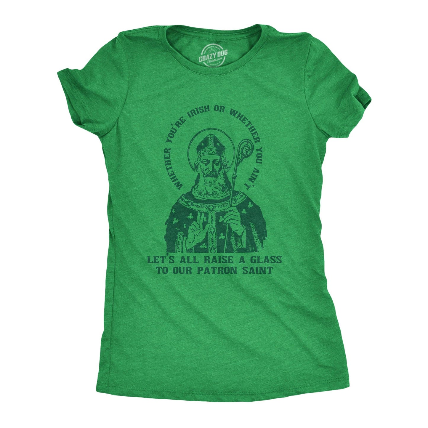 Let's All Raise A Glass To Our Patron Saint Women's Tshirt