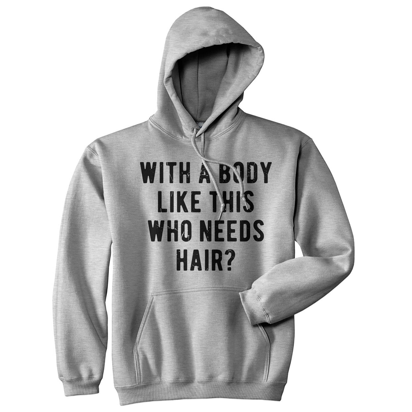 With A Body Like This Who Needs Hair Hoodie Father's Day