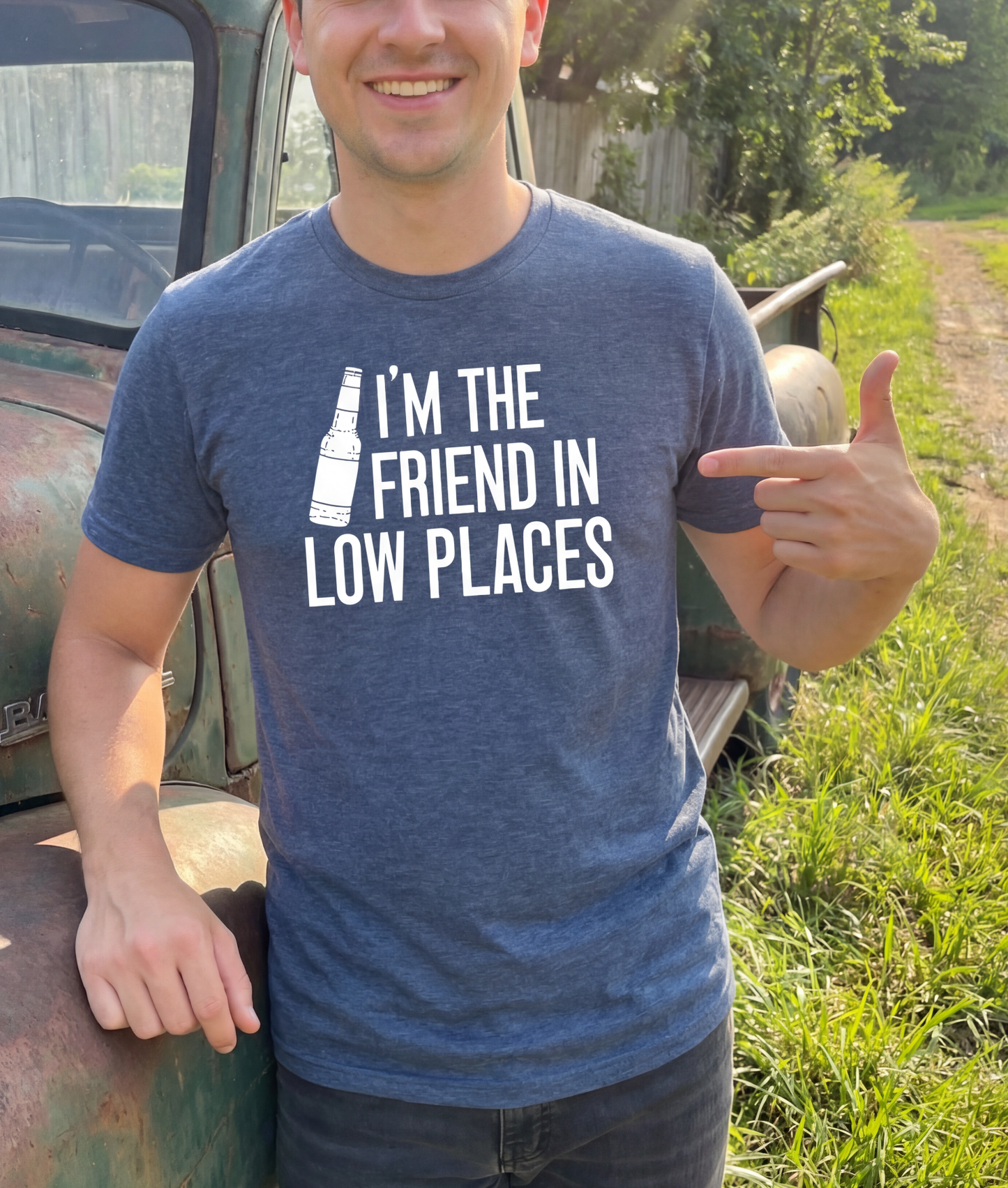 I'm the Friend in Low Places T-Shirt
