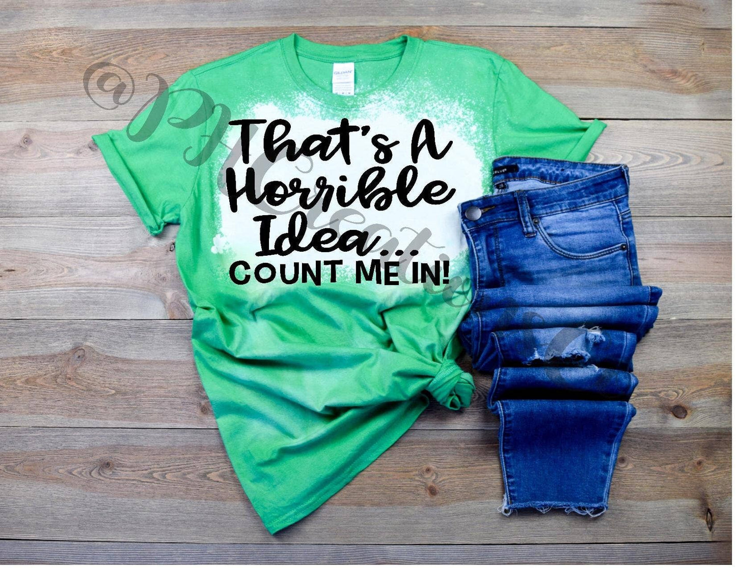 Horrible Idea Count Me in! Funny Graphic Tee