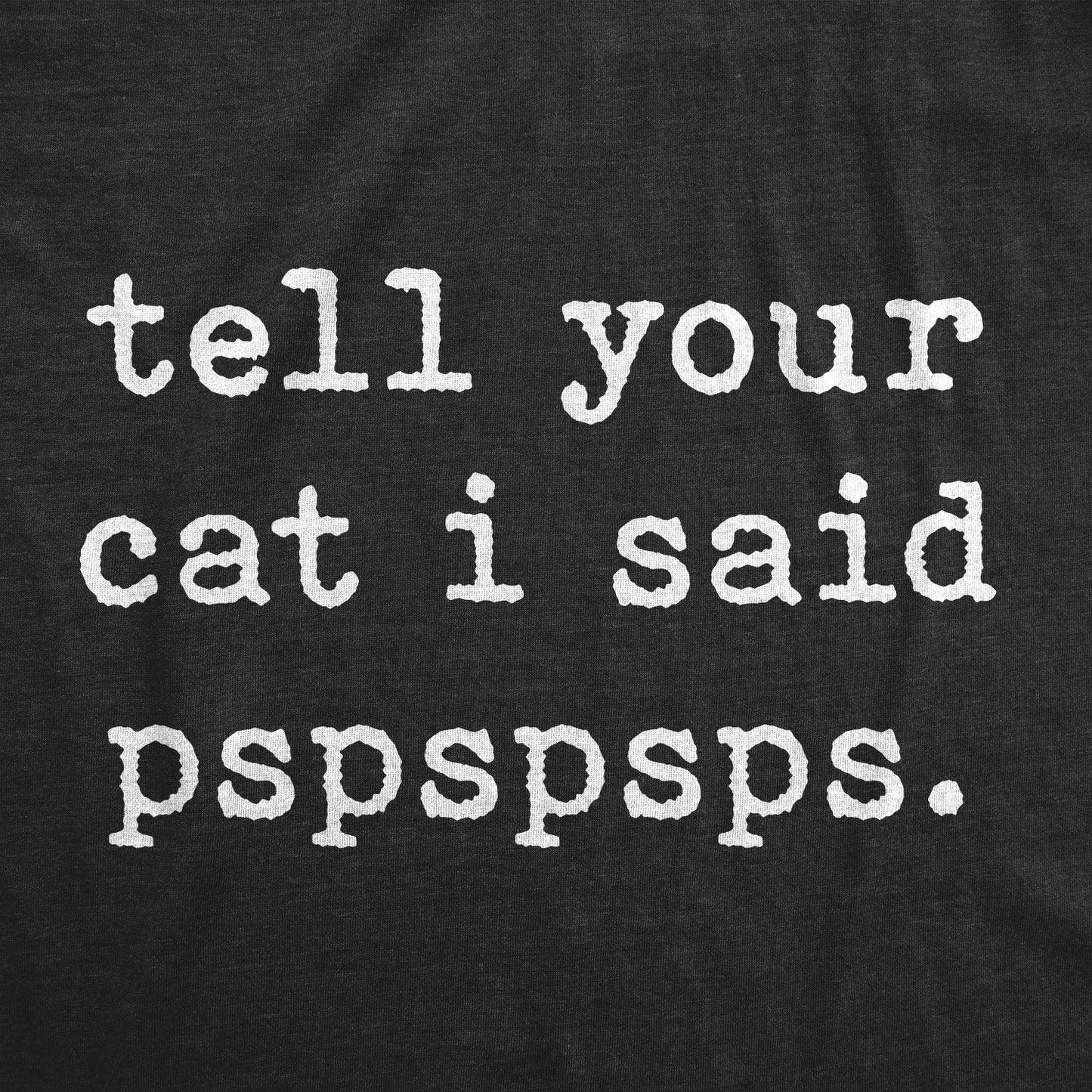 Tell Your Cat I Said Pspspsps Men's Tshirt Cat Graphic Tee