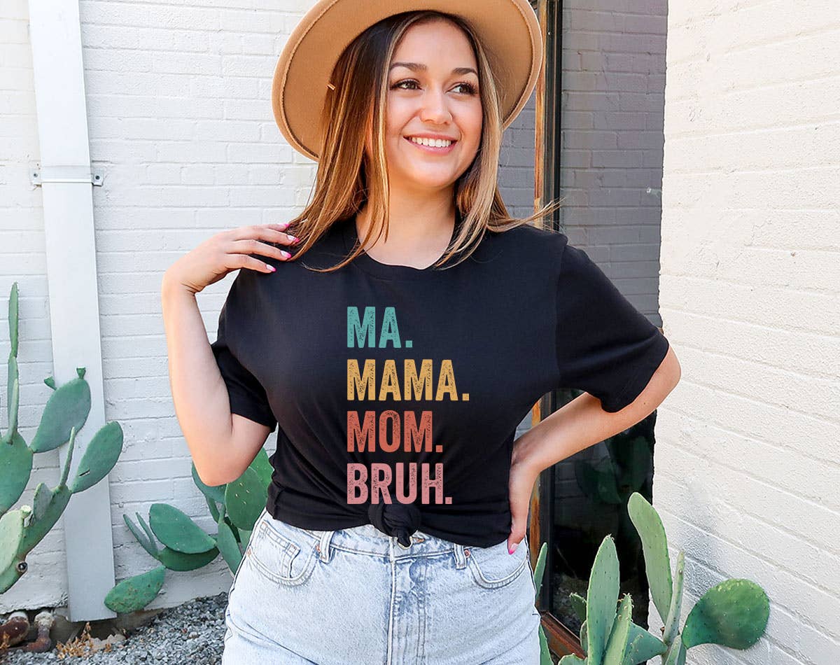 Ma Mama Mom Bruh - Mom T-Shirt