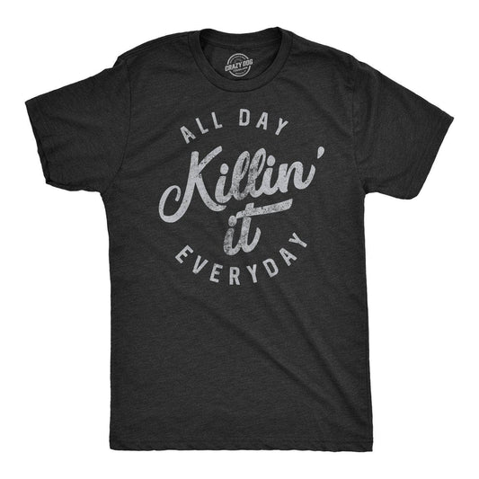 All Day Killin' It Everyday Mens Graphic Funny T Shirt