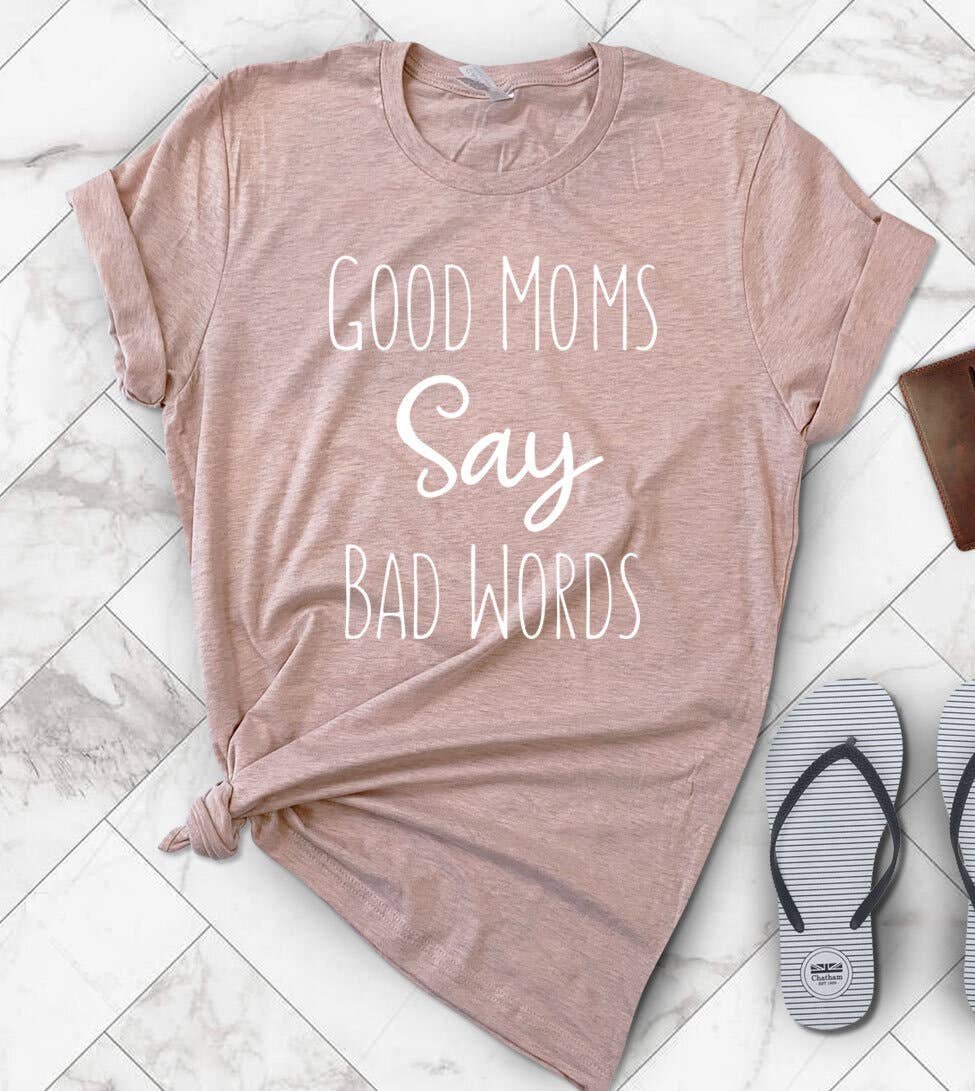 Good Mom Says Bad Words - Mom Mother's Day Gift Fun T-Shirt
