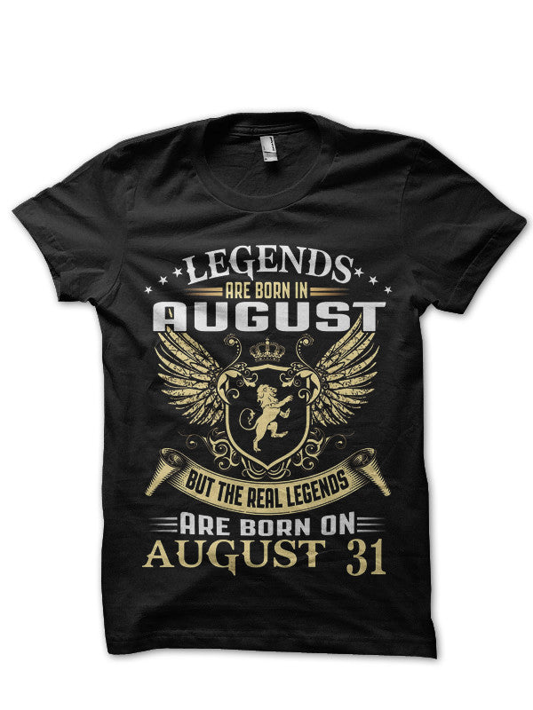 Legends Are Born On August 31 Black T-Shirt