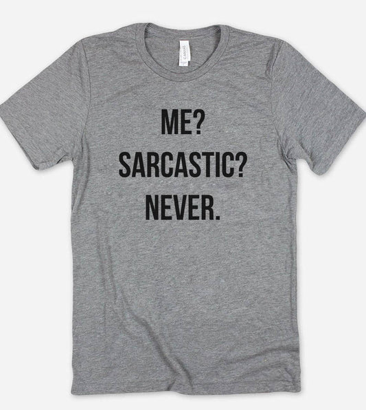 Me Sarcastic Never  - Funny Sassy Sarcastic Cute T-Shirt