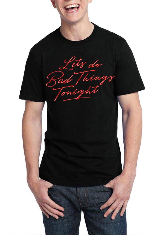 Let’s Do Bad Things Tonight Black T-Shirt