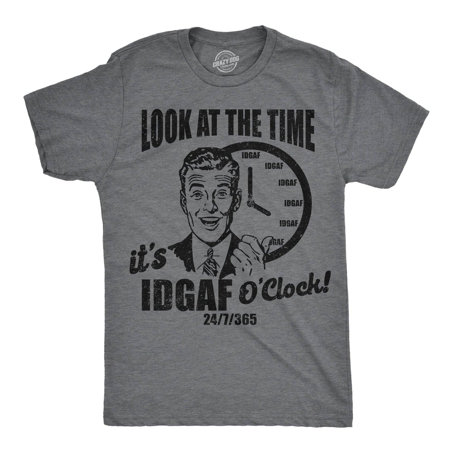 Look At the Time Its Idgaf Oclock Men's T Shirt