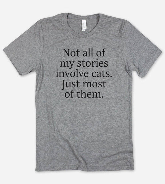 Not All of My Stories - Funny Sassy Cats Nerd T-Shirt