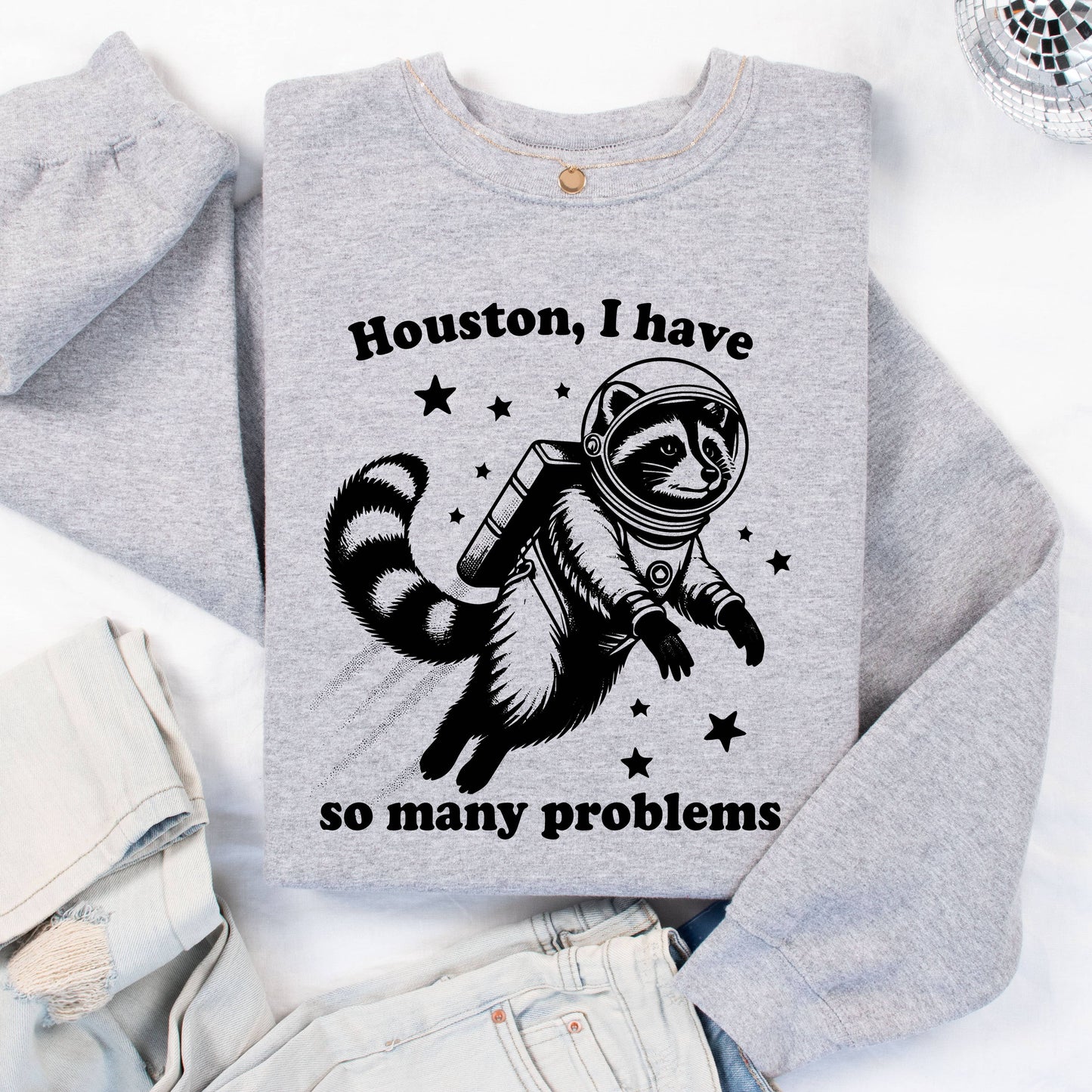Houston I Have Problems Funny Crewneck Sweatshirt, Racoon