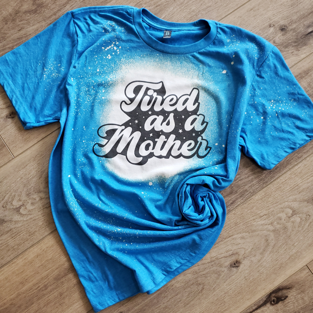 Tired As A Mother Graphic Tee