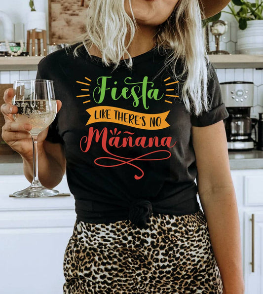 Fiesta Like There's No - Cinco De Mayo Drinks Fun T-Shirt