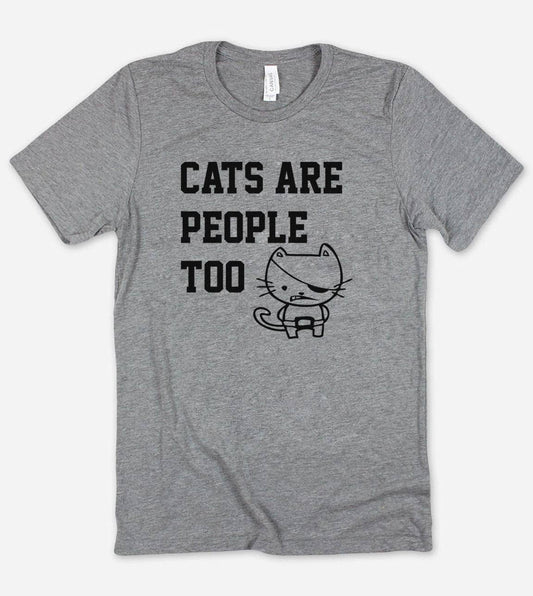 Cats Are People Too - Funny Sassy Cats Animal Lover T-Shirt