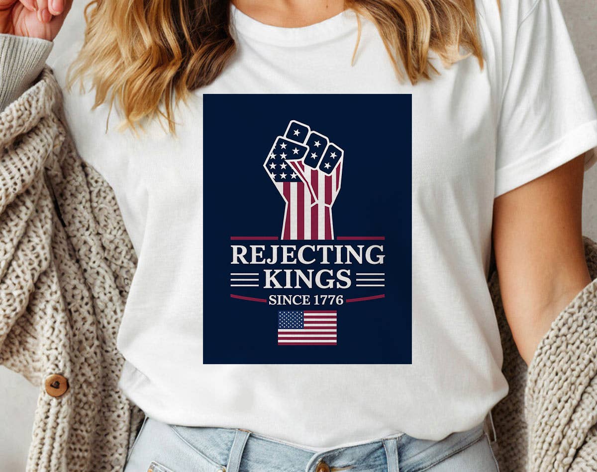 Rejecting Kings Since 1776  - Anti Trump T-Shirt