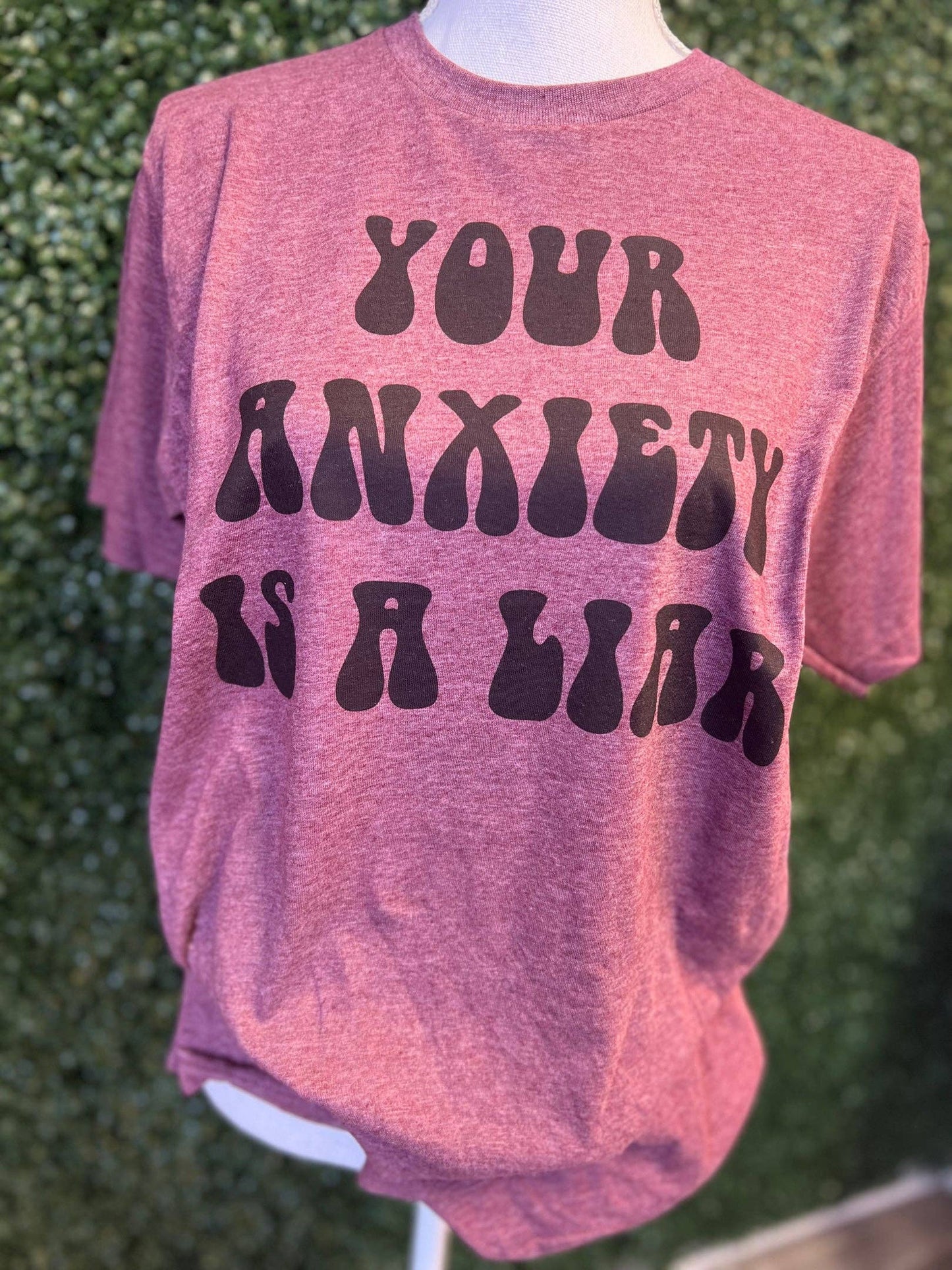 Your Anxiety Is A Liar Heather Maroon Tee