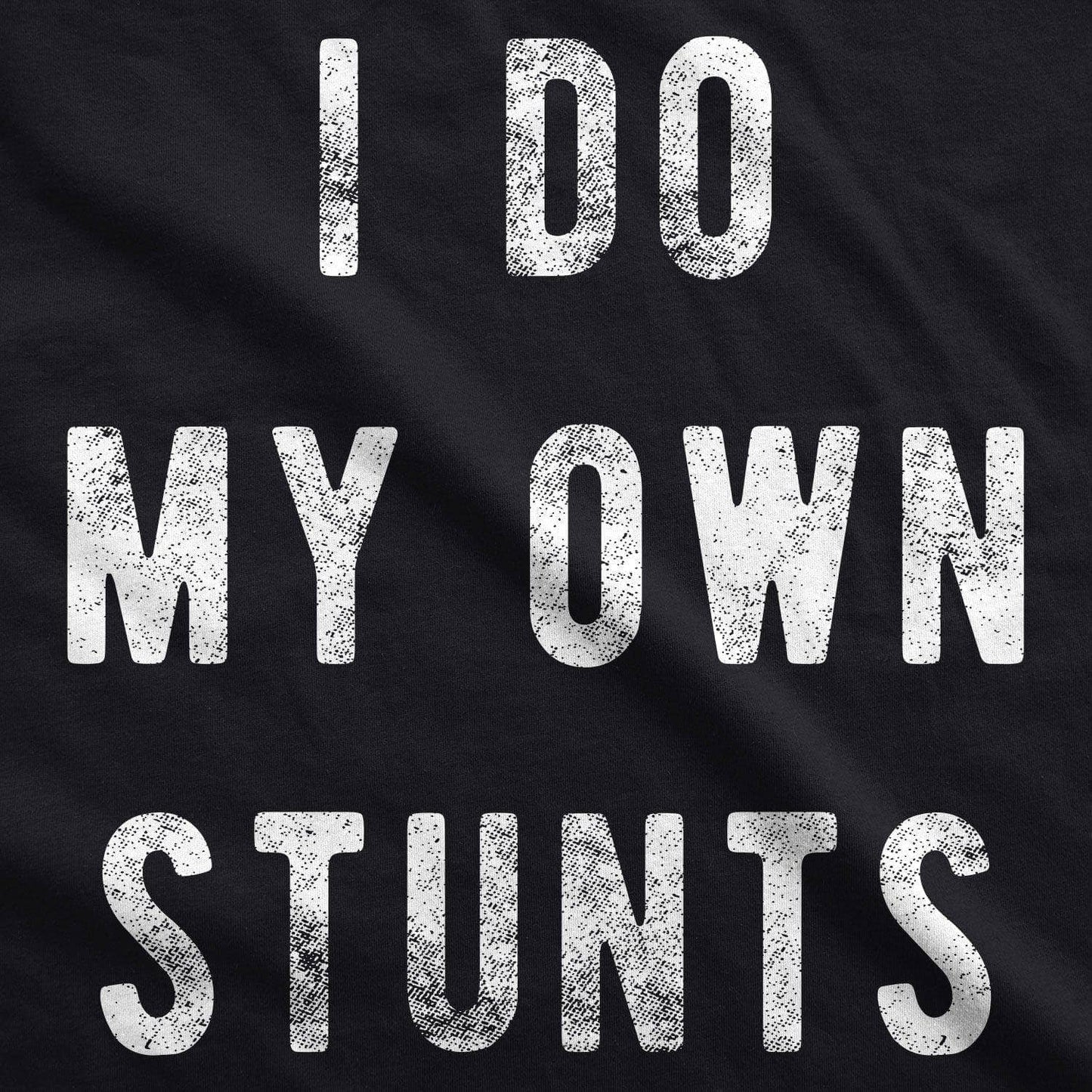 I Do My Own Stunts Mens Novelty T Shirts Funny Shirt