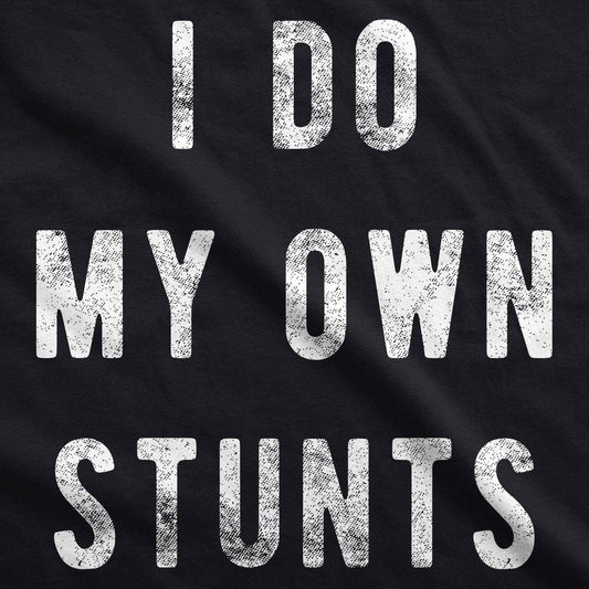I Do My Own Stunts Mens Novelty T Shirts Funny Shirt