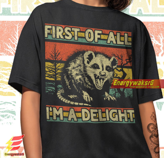 First of All I'm A Delight Shirt - Cute Sarcastic Tee