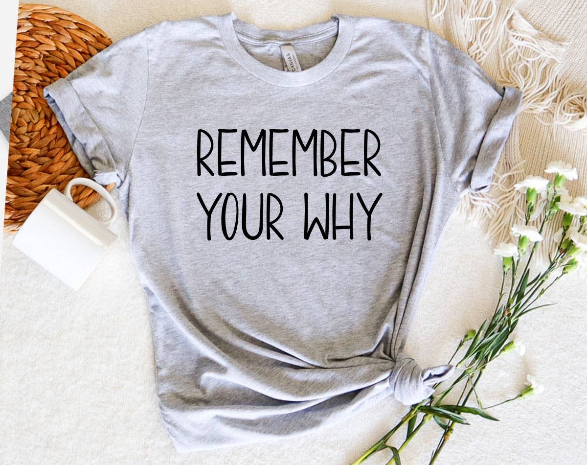 Remember Your Why - Positive Saying Quote Graphic T-Shirt