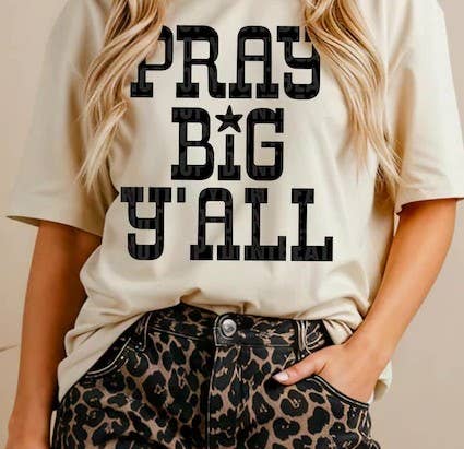 Pray Big Y'all Graphic Tee
