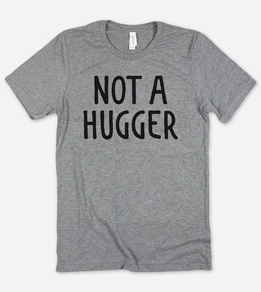 Not A Hugger  - Funny Introvert Nerd Sassy T-Shirt