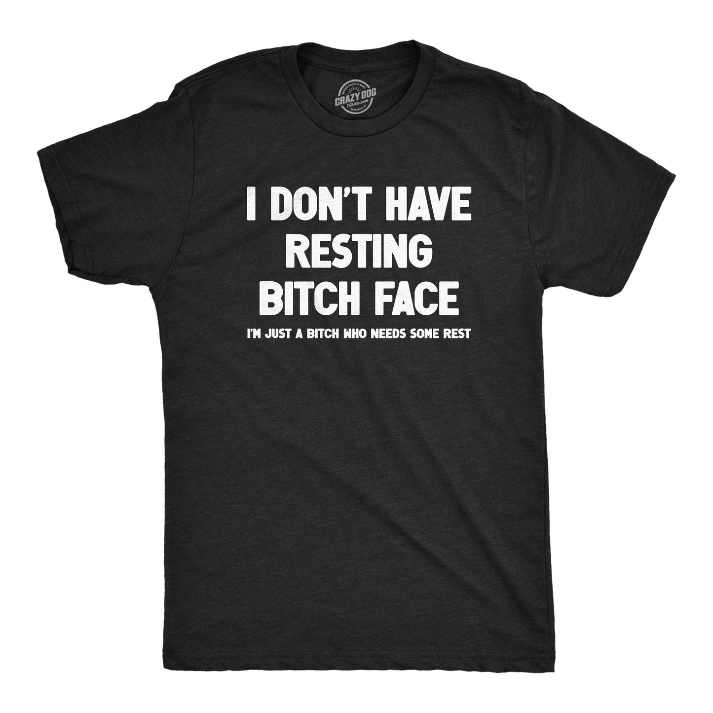 I Dont Have Resting Bitch Face Men's Tshirt Sarcastic
