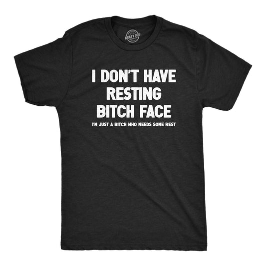 I Dont Have Resting Bitch Face Men's Tshirt Sarcastic
