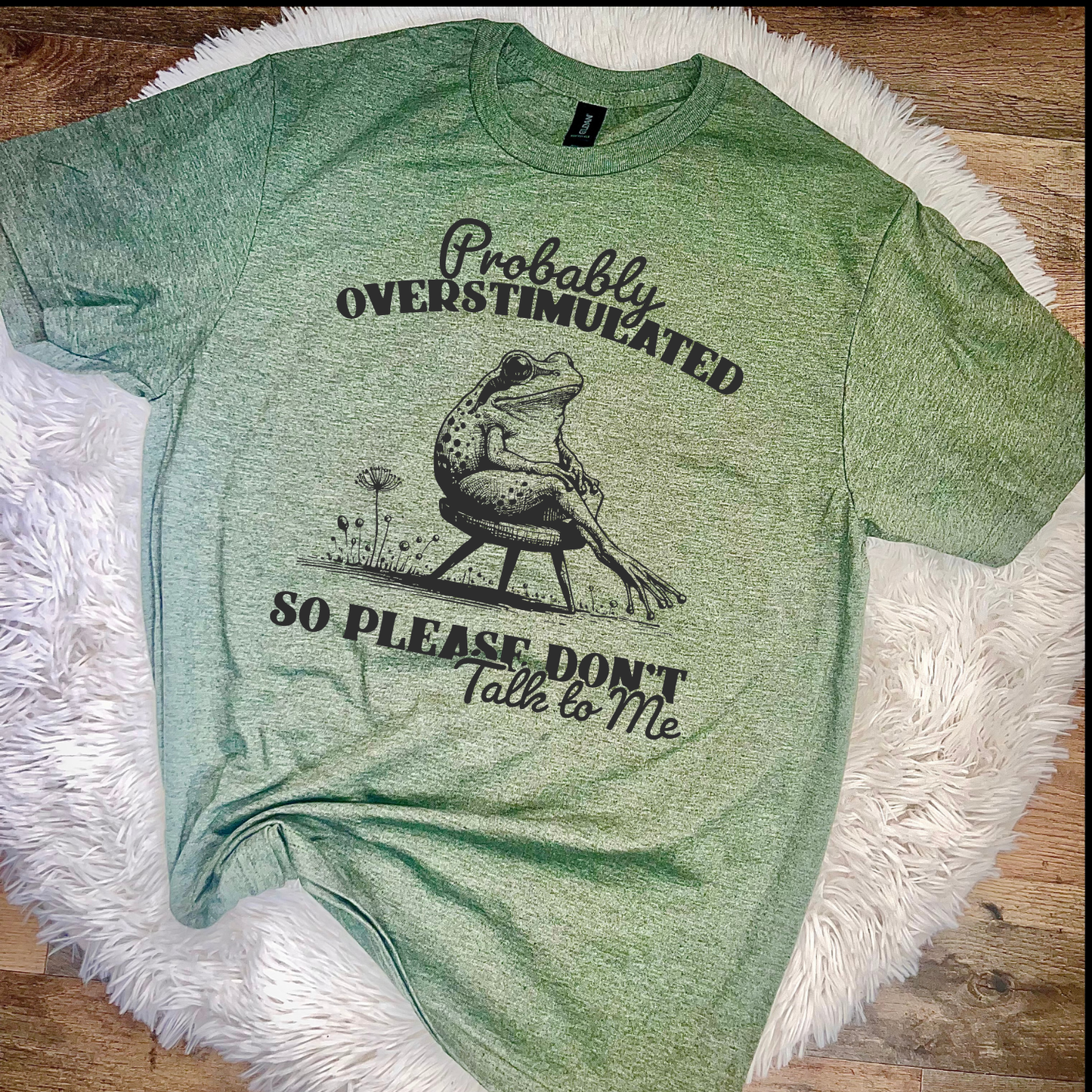 Probably Over Stimulated Frog T-Shirt
