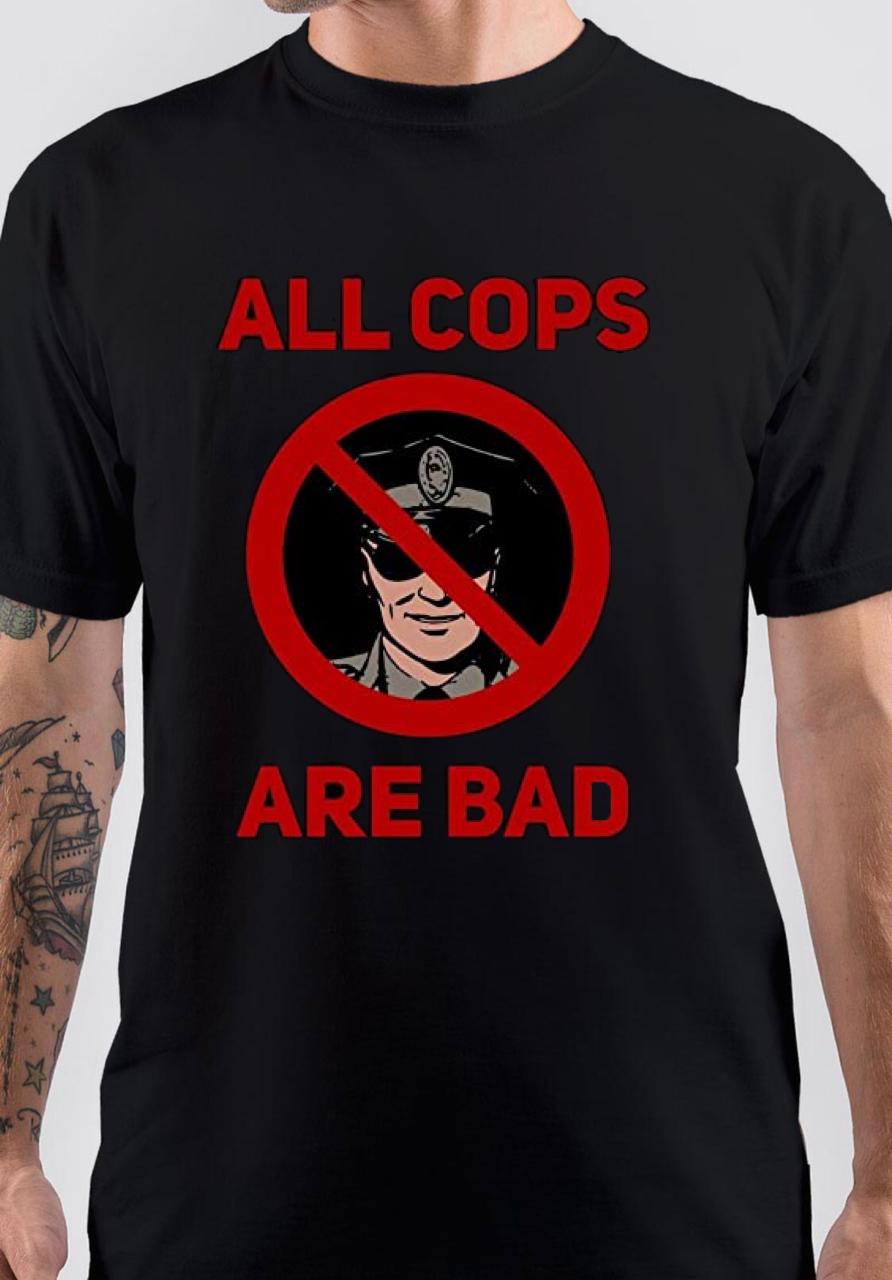 All cops are bad T-Shirt