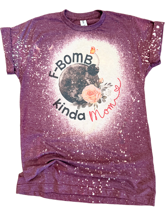 F-Bomb Kinda Mom Bleached Tee