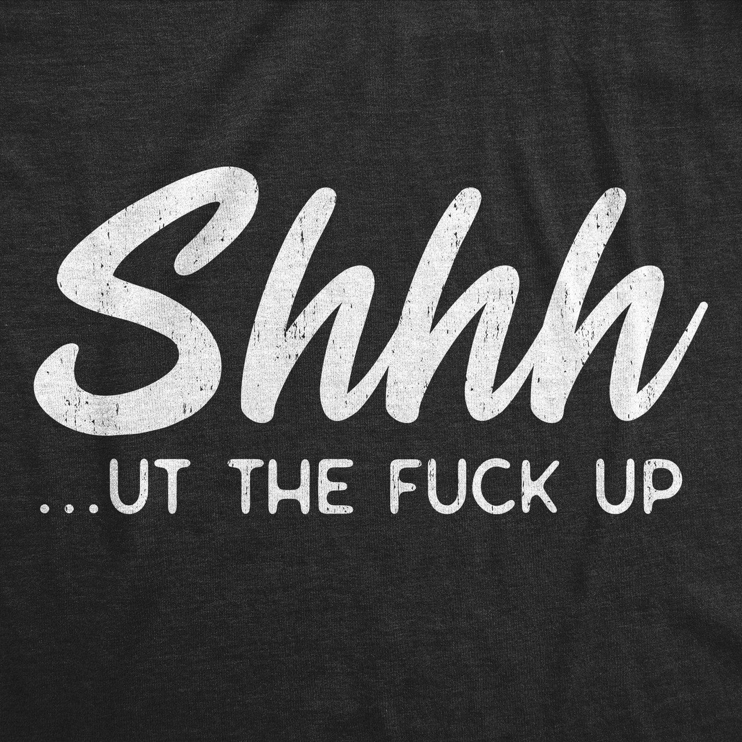 Shhh…Ut the Fuck Up Men's Tshirt Sarcastic Graphic Tee