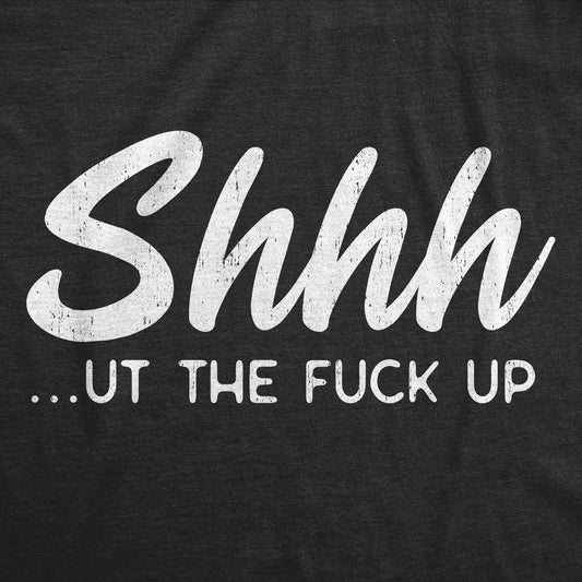 Shhh…Ut the Fuck Up Men's Tshirt Sarcastic Graphic Tee