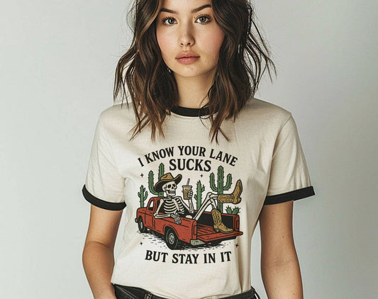I Know Your Lane Sucks Funny Sarcastic Skelton Ringer Shirt