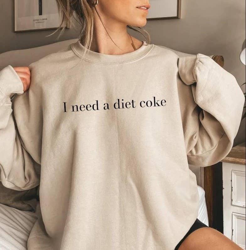 I Need A Diet Coke Sweatshirt - Trendy & Funny Comfort Hoodi