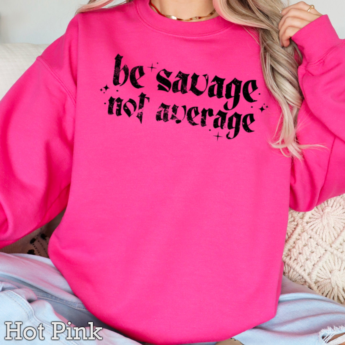 Be Savage Not Average Graphic Sweatshirt|Gildan