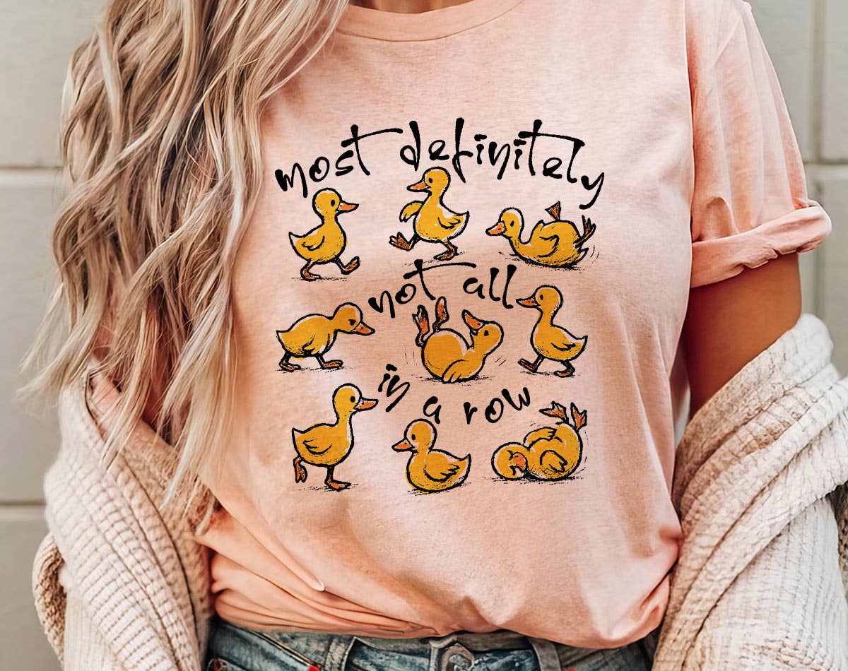 Most Definitely Not in A Row  - Funny Duck Graphic Shirt