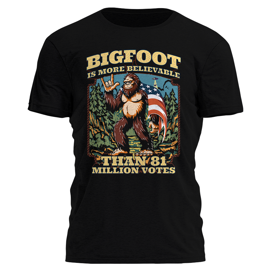 Bigfoot Is More Believable Shirt Tee