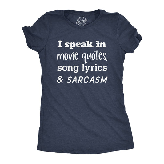 I Speak in Movie Quotes Song Lyrics and Sarcasm Women's Tshirt