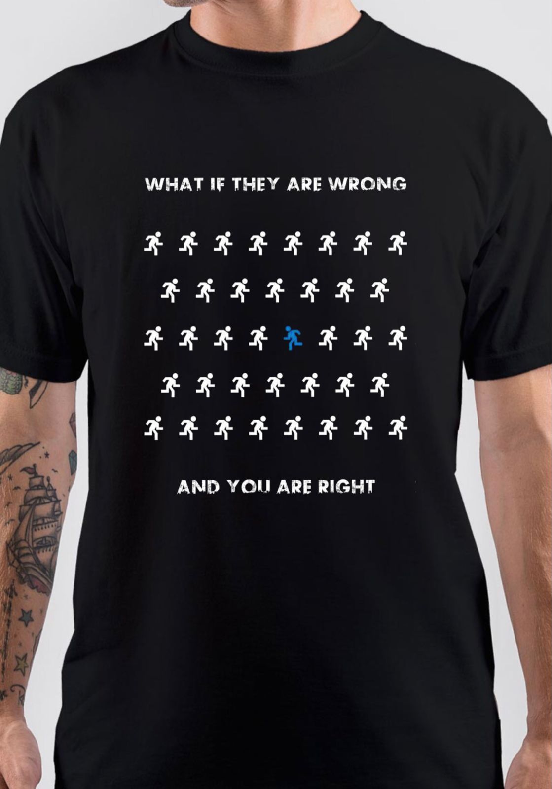 What If They Are Wrong And You Are Right T-Shirt