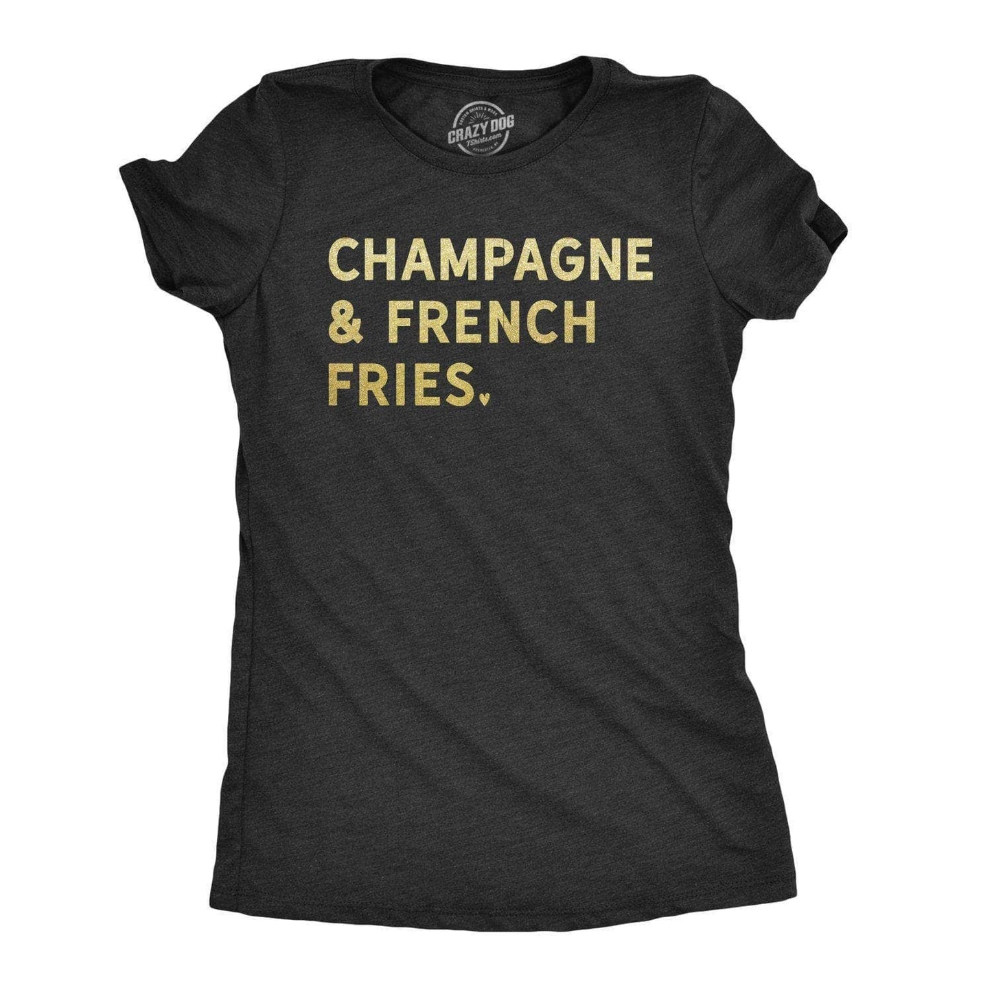 Champagne and French Fries Women's Tshirt Drinking Graphic