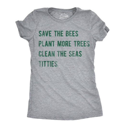 Save the Bees Plant More Trees Clean the Seas Titties Women's T Shirt