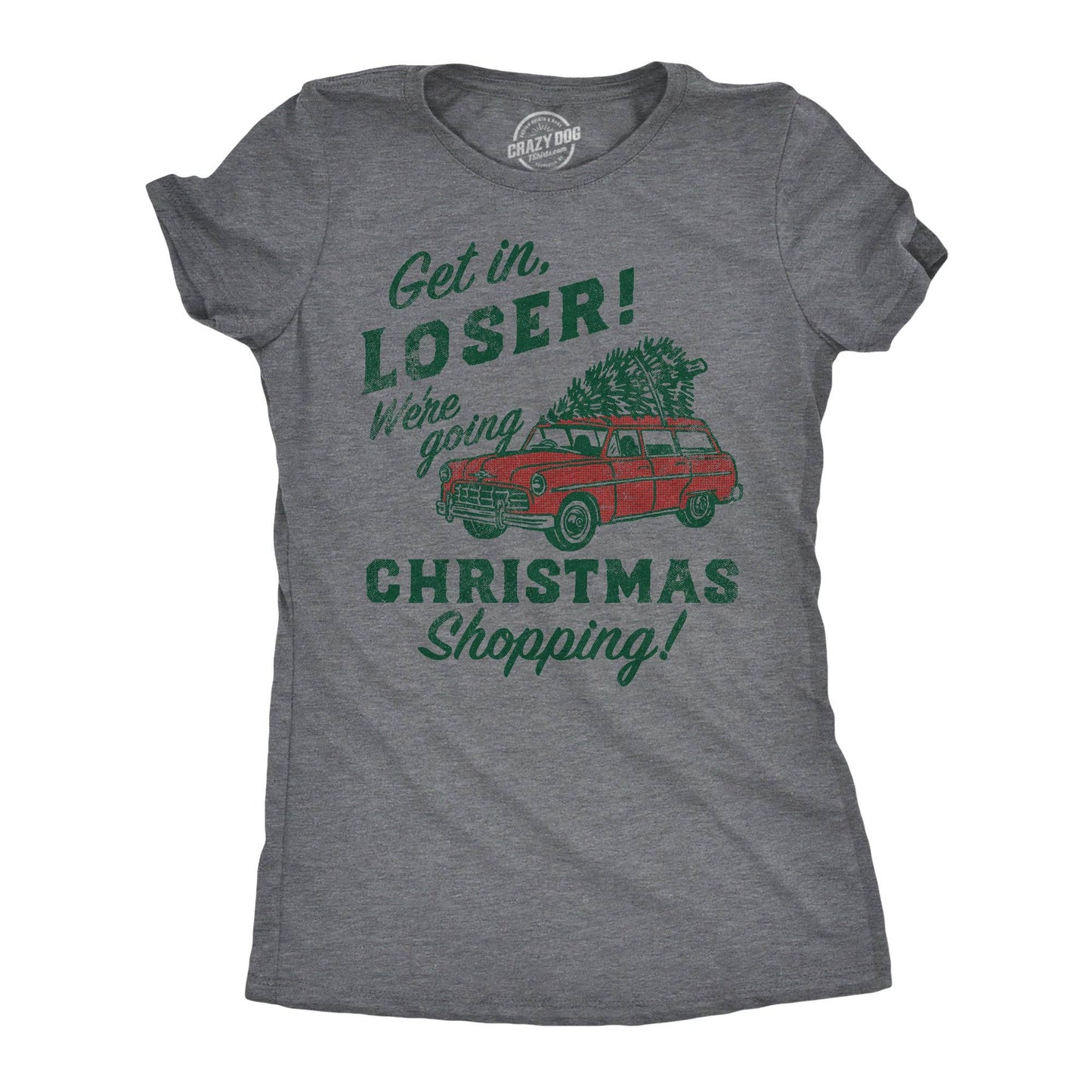 Get in Loser Were Going Christmas Shopping Women's T Shirt