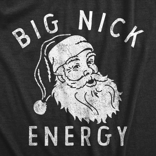 Big Nick Energy Funny Christmas T Shirt Mens Shirt Christmas