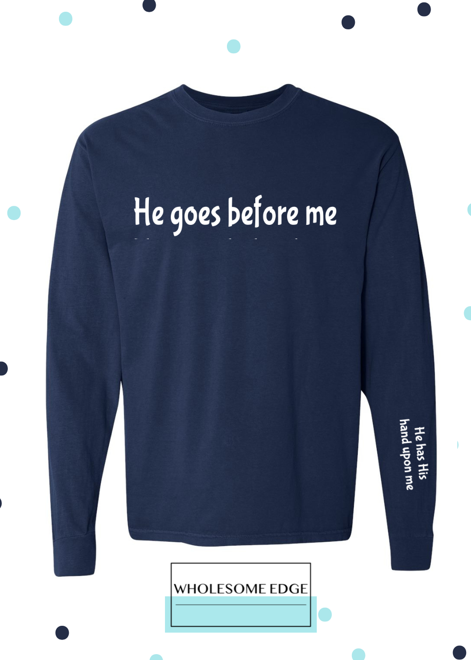 He Goes Before Me - Christian Tee