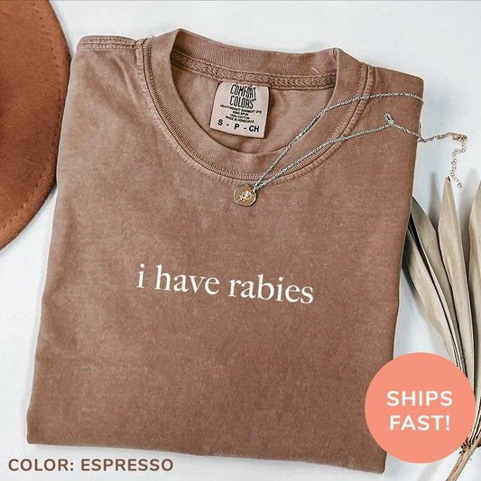 I Have Rabies Funny Sarcastic Sarcasm Unhinged Meme T-Shirt